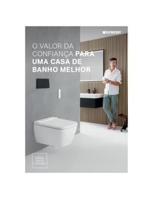 Brochura Geberit. O valor da confiança para uma casa de banho melhor Brochura Geberit. O valor da confiança para uma casa de banho melhor
